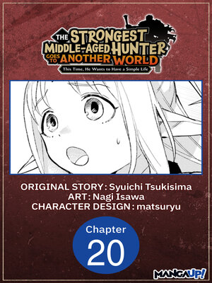 cover image of The Strongest Middle-Aged Hunter Goes to Another World: This Time, He Wants to Have a Simple Life, Chapter 20